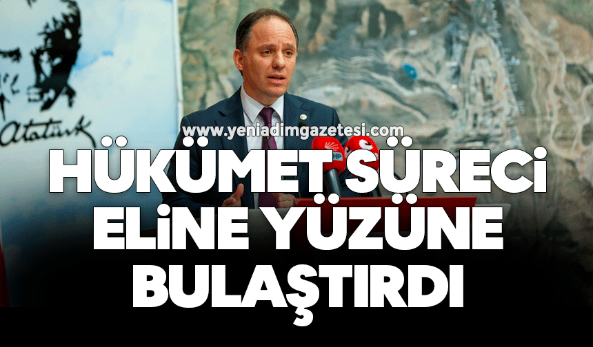 Hükümet süreci eline yüzüne bulaştırdı