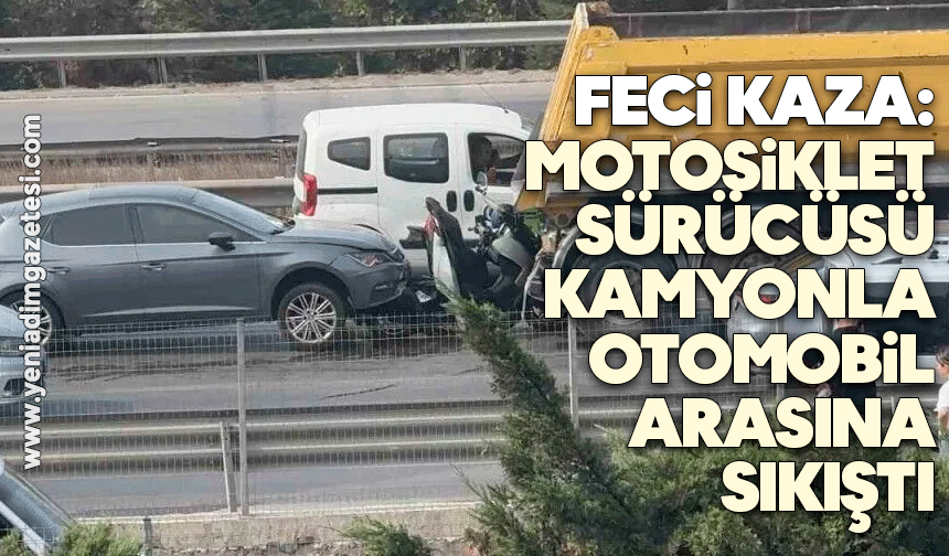 Feci kaza: Motosiklet sürücüsü kamyonla otomobil arasına sıkıştı