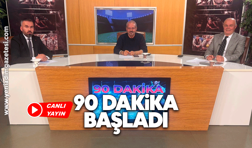 90 dakika başladı