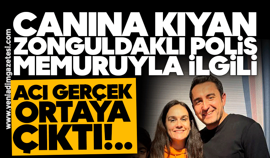 Canına kıyan Zonguldaklı polis memuruyla ilgili acı gerçek ortaya çıktı