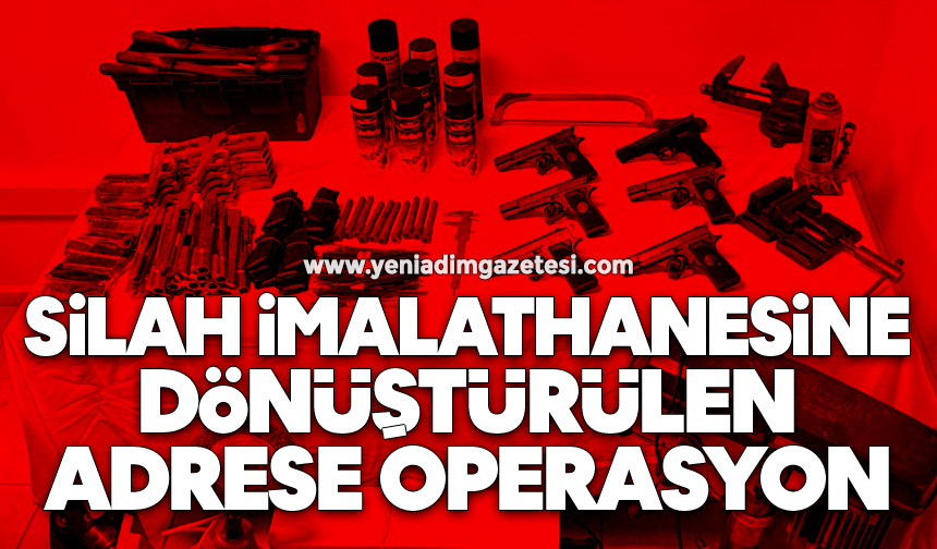 Silah imalathanesine dönüştürülen adrese operasyon