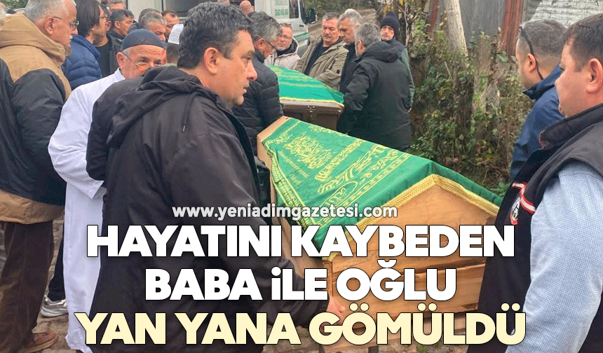 Hayatını kaybeden Baba ile oğlu yan yana gömüldü