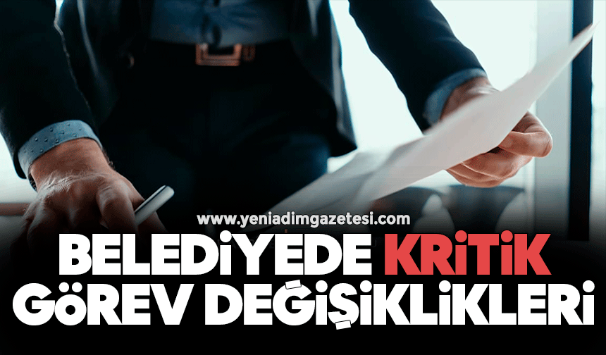 Belediyede kritik görev değişiklikleri