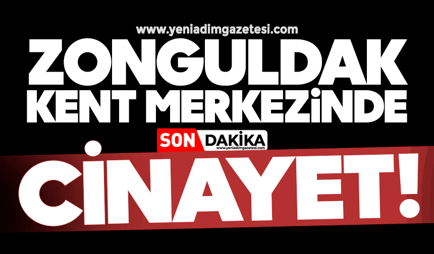 Zonguldak kent merkezinde cinayet!