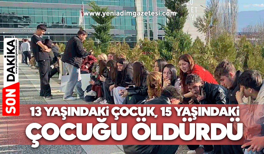 13 yaşındaki çocuk, 15 yaşındaki çocuğu öldürdü