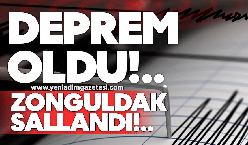 Deprem oldu! Zonguldak sallandı
