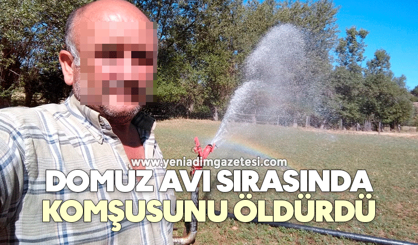 Domuz avı sırasında komşusunu öldürdü