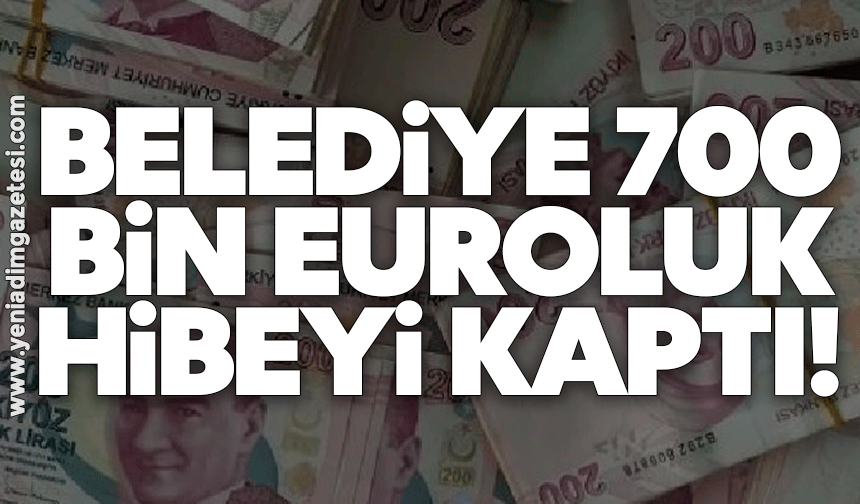 Belediye 700 bin euroluk hibeyi kaptı!
