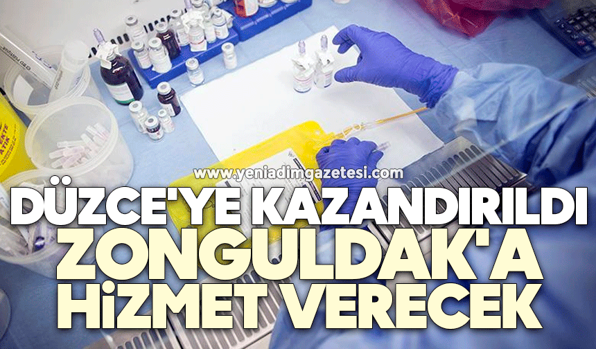 Düzce'ye kazandırıldı, Zonguldak'a hizmet verecek