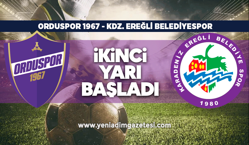 Orduspor 1967- Kdz. Ereğli Belediyespor müsabakasında ikinci yarı başladı