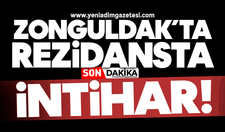 Zonguldak’ta rezidansta intihar!