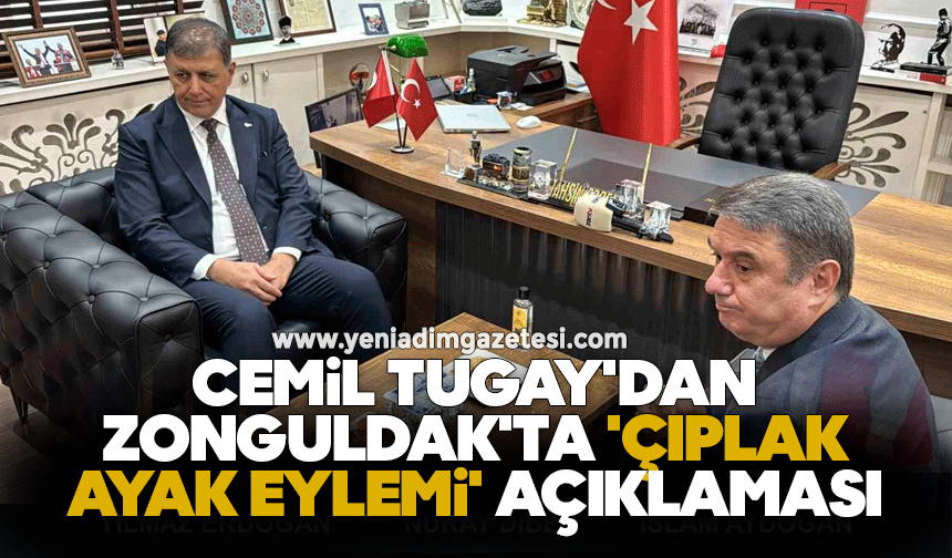 Cemil Tugay'dan Zonguldak'ta 'çıplak ayak eylemi' açıklaması