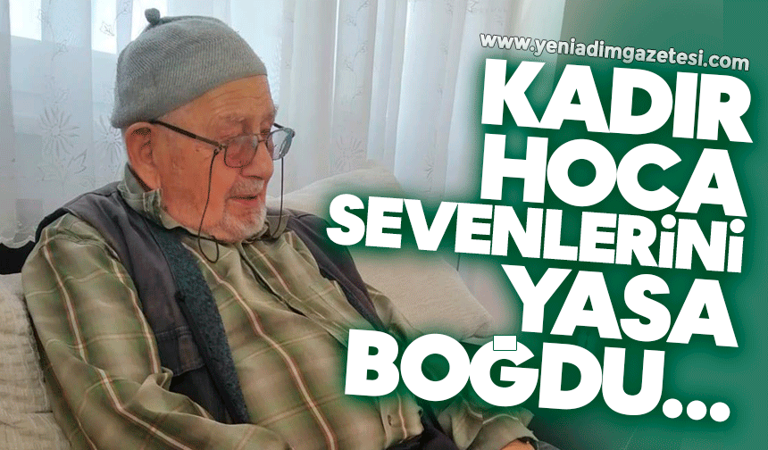 Kadir Hoca sevenlerini yasa boğdu