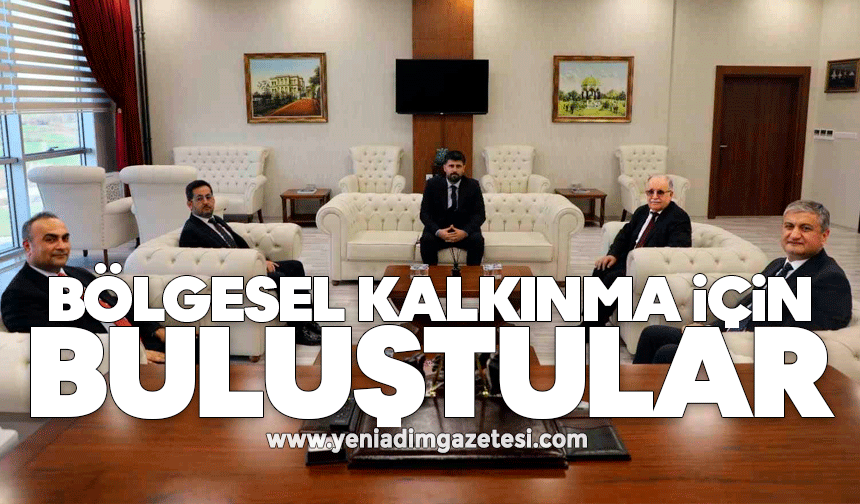 Bölgesel kalkınma için buluştular