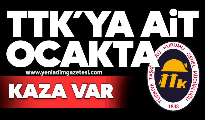 TTK'ya ait ocakta kaza var!