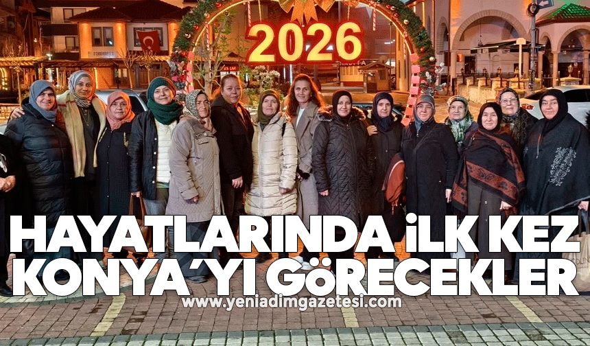 Hayatlarında ilk kez Konya’yı görecekler