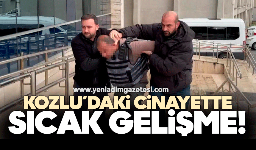Kozlu'daki cinayette sıcak gelişme!