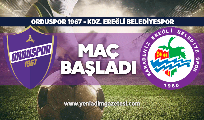 Orduspor 1967- Kdz. Ereğli Belediyespor müsabakası başladı