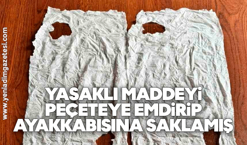Yasaklı maddeyi peçeteye emdirip ayakkabısına saklamış