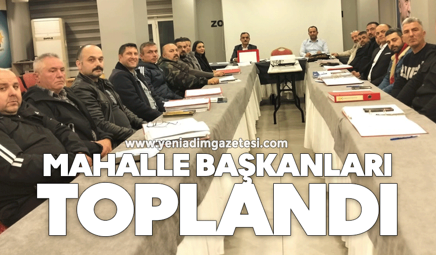Mahalle başkanları toplandı