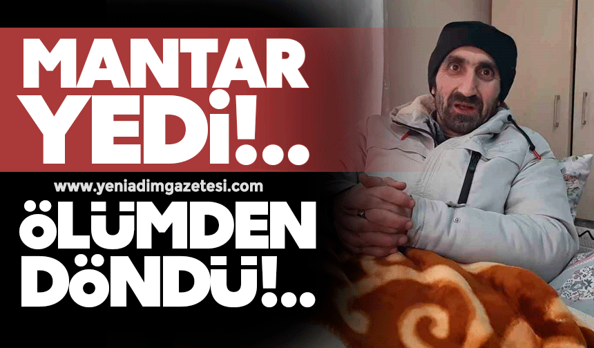 Mantar yedi, ölümden döndü!..