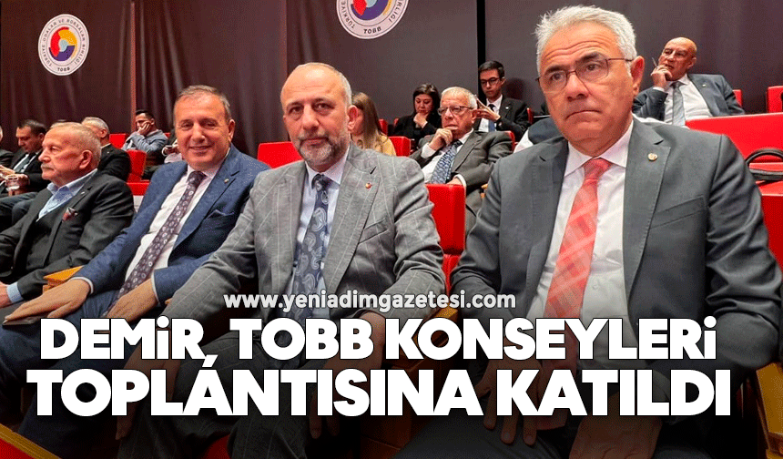 Metin Demir, TOBB konseyleri toplantısına katıldı