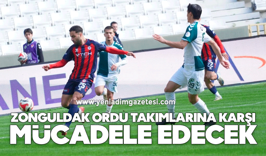 Zonguldak Ordu takımlarına karşı mücadele edecek