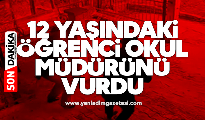 12 yaşındaki öğrenci okul müdürünü vurdu