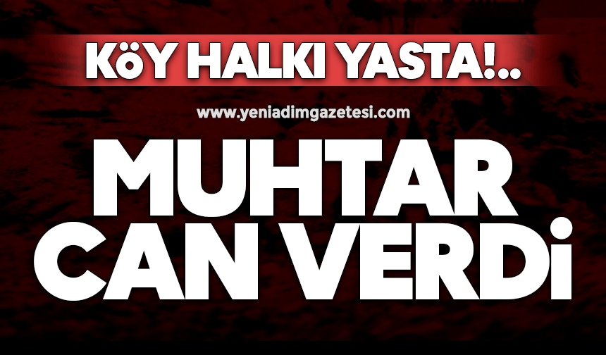 Köy yasta: Muhtar can verdi