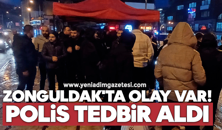 Zonguldak'ta olay var! Polis tedbir aldı