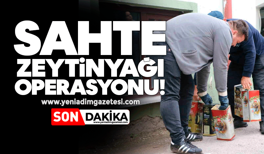 Sahte zeytinyağı operasyonu!