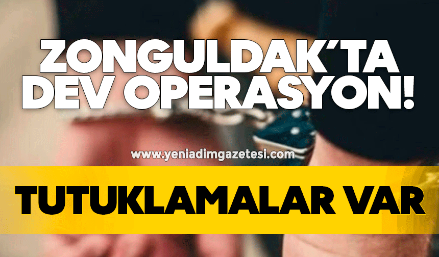 Zonguldak'ta dev operasyon: Tutuklamalar var