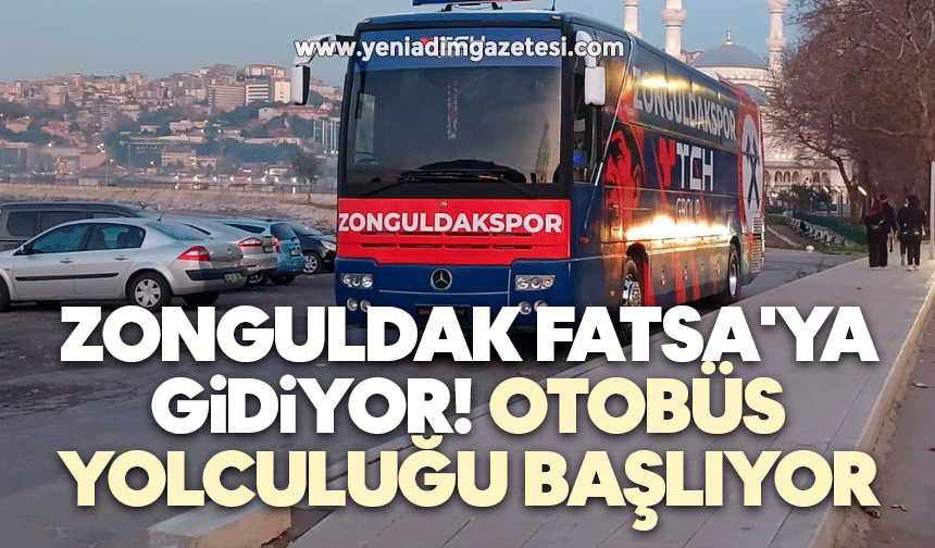 Zonguldak Fatsa'ya gidiyor! Otobüs yolculuğu başlıyor