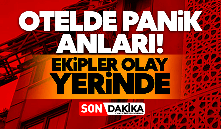 Otelde panik anları! Ekipler olay yerinde