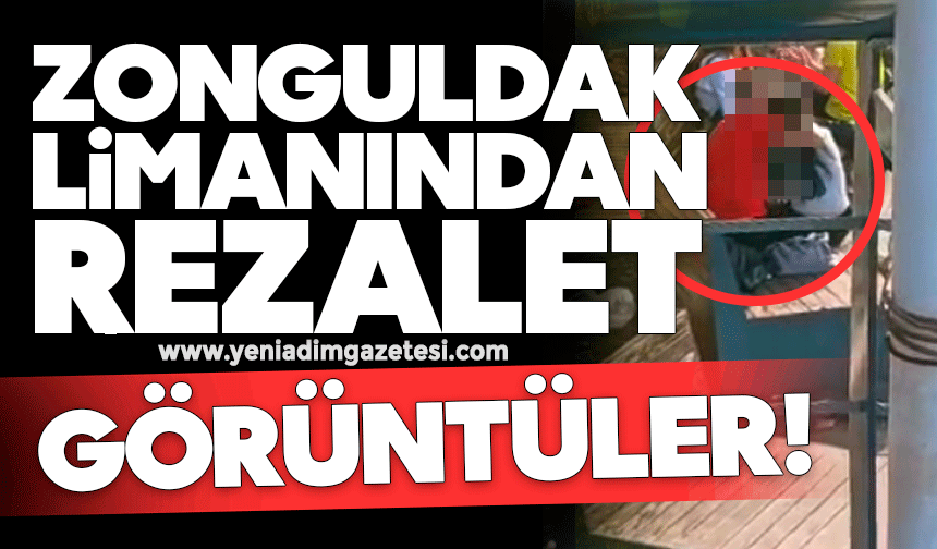 Zonguldak Limanından ‘rezalet’ görüntüler!