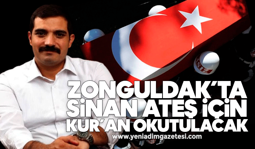 Zonguldak’ta Sinan Ateş için Kur’an okutulacak