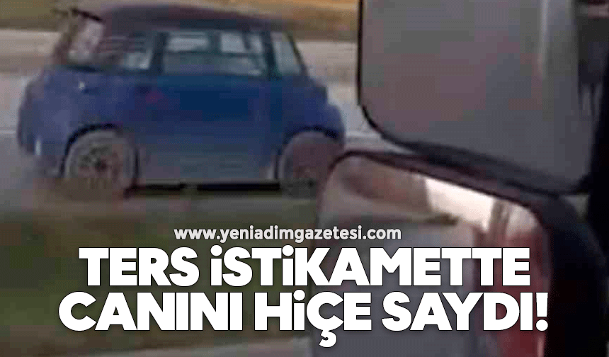 Ters istikamette canını hiçe saydı!