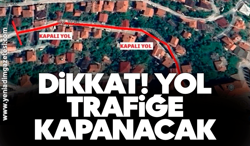 Yol, araç trafiğine kapatılacak