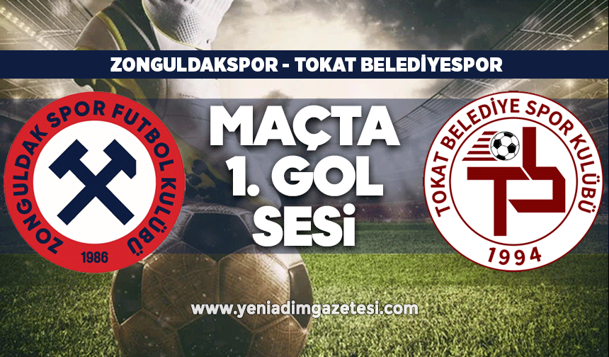 Zonguldakspor - Tokat Belediyespor maçında ilk gol sesi geldi