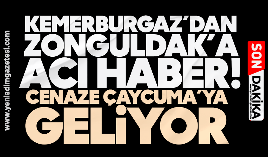 Kemerburgaz’dan Zonguldak’a acı haber! Cenaze Çaycuma’ya geliyor