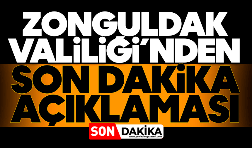 Zonguldak Valiliği'nden 'son dakika' açıklaması