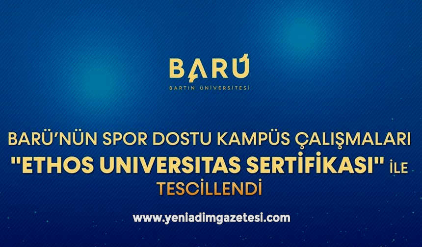 BARÜ'nün spor dostu kampüs çalışmaları 'Ethos Universitas Sertifikası' ile tescillendi