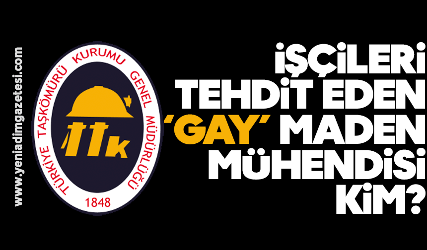 İşçileri tehdit eden ‘GAY’ maden mühendisi kim?
