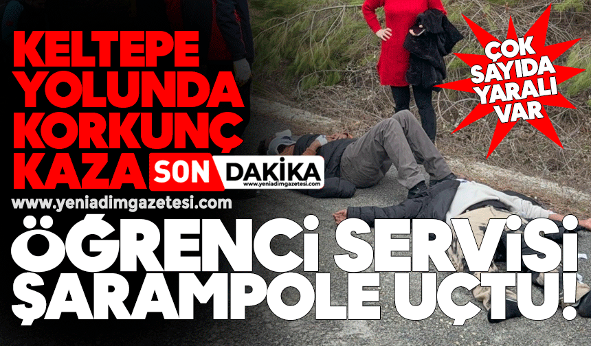 Keltepe yolunda korkunç kaza: Öğrenci servisi şarampole uçtu! Çok sayıda yaralı var