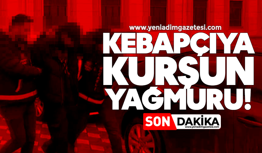 Kebapçıya kurşun yağmuru!