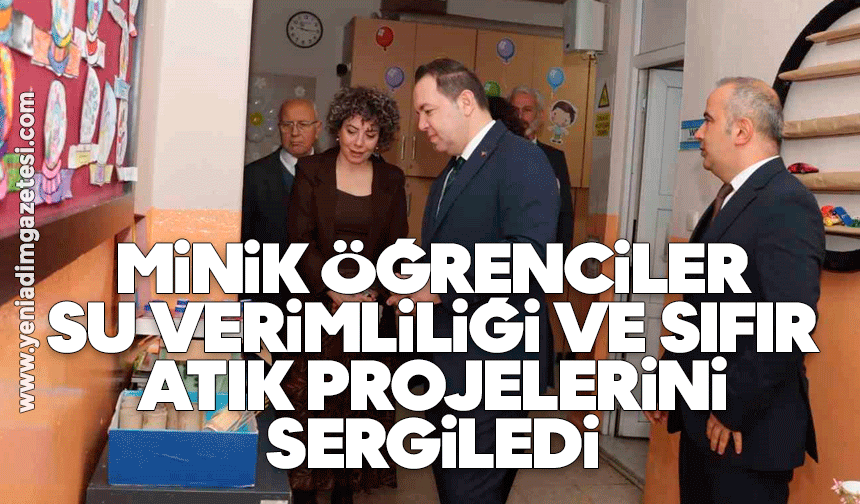 Minik öğrenciler su verimliliği ve sıfır atık projelerini sergiledi