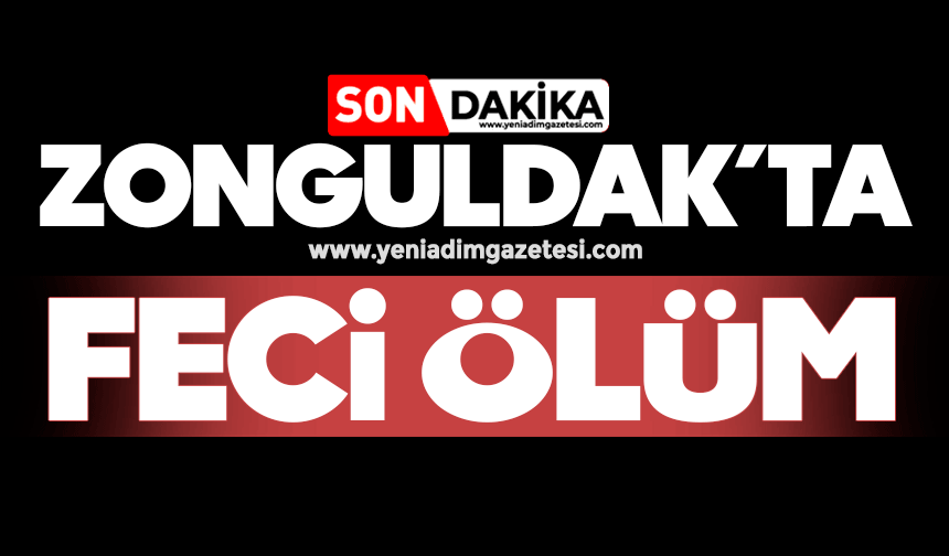 Zonguldak’ta feci ölüm