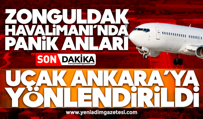 Zonguldak Havalimanı’nda panik anları: Uçak Ankara’ya yönlendirildi