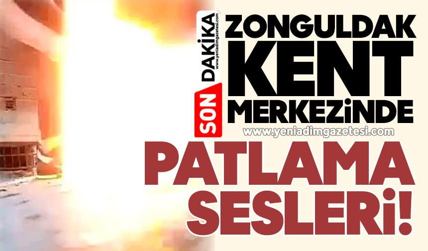 Zonguldak kent merkezinde patlama sesleri!