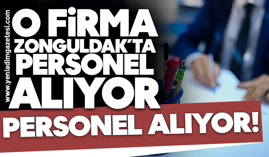 O firma Zonguldak'ta personel alıyor
